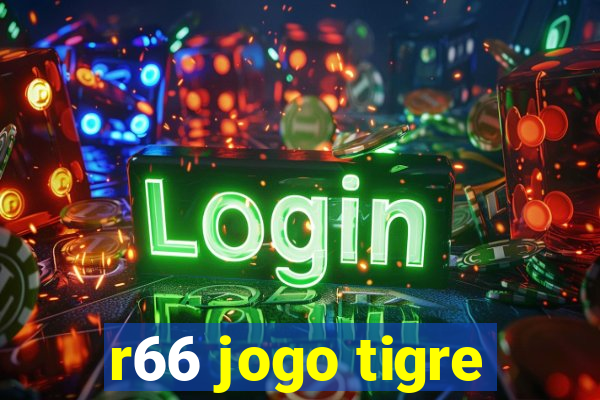 r66 jogo tigre